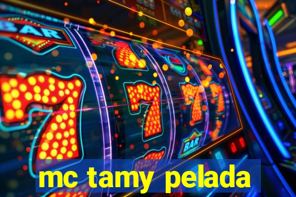 mc tamy pelada